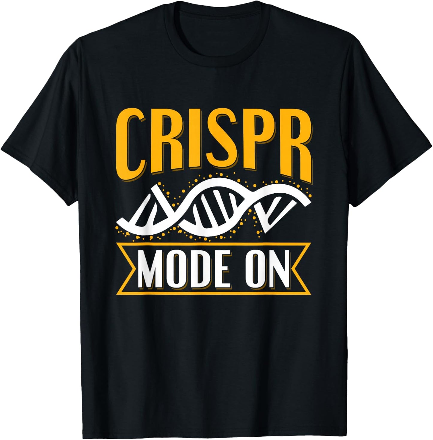 Crispr Mode On Quote for a Crispr Genetic Engineer T-Shirt - T-Shirt | Black