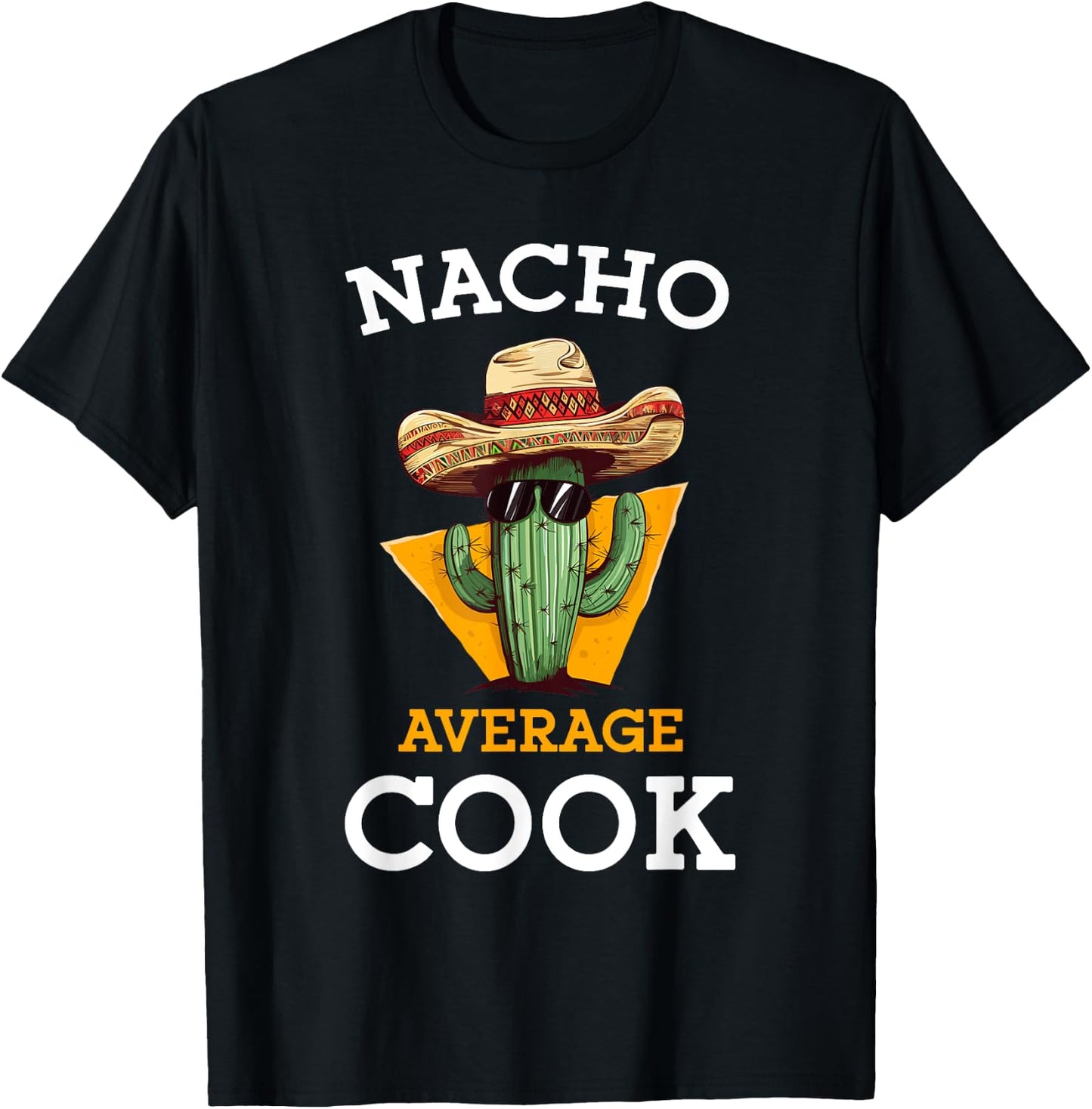 Nacho Average Cook Funny Mexican Chef Joke Cindo De Mayo T-Shirt - T-Shirt | Black