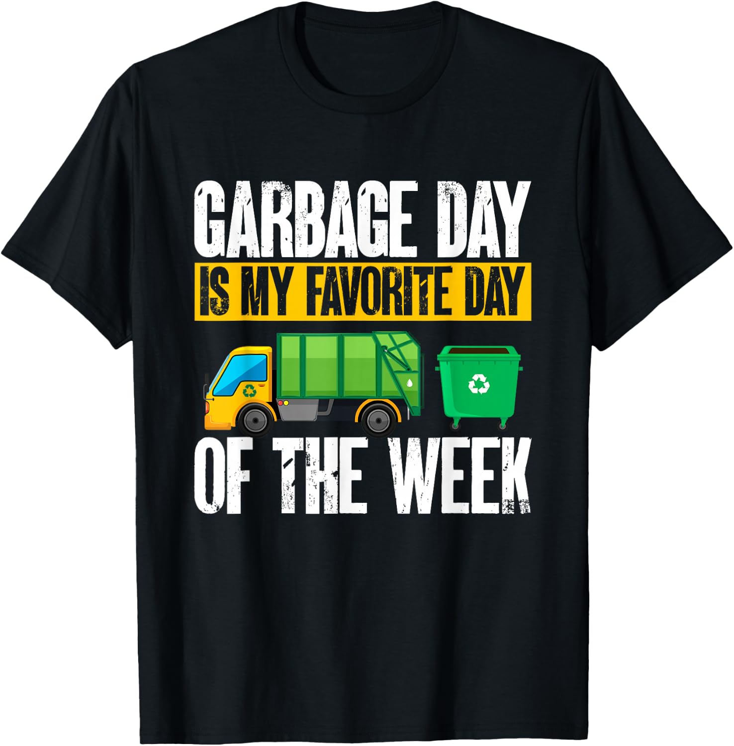 Garbage Truck - Garbage Day Is My Favorite Day Of The Week T-Shirt - T-Shirt | Black