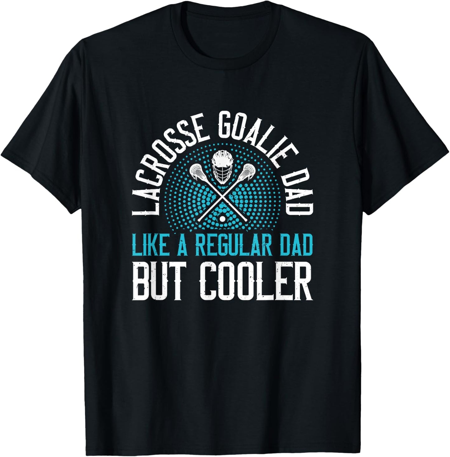 Lacrosse Goalie Dad T-Shirt - T-Shirt | Black