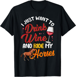 I Just Want To Drink Wine And Ride My Horses T-Shirt - T-Shirt | Black