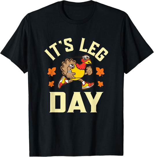 It's Leg Day Funny running Workout Turkey Thanksgiving T-Shirt - T-Shirt | Black