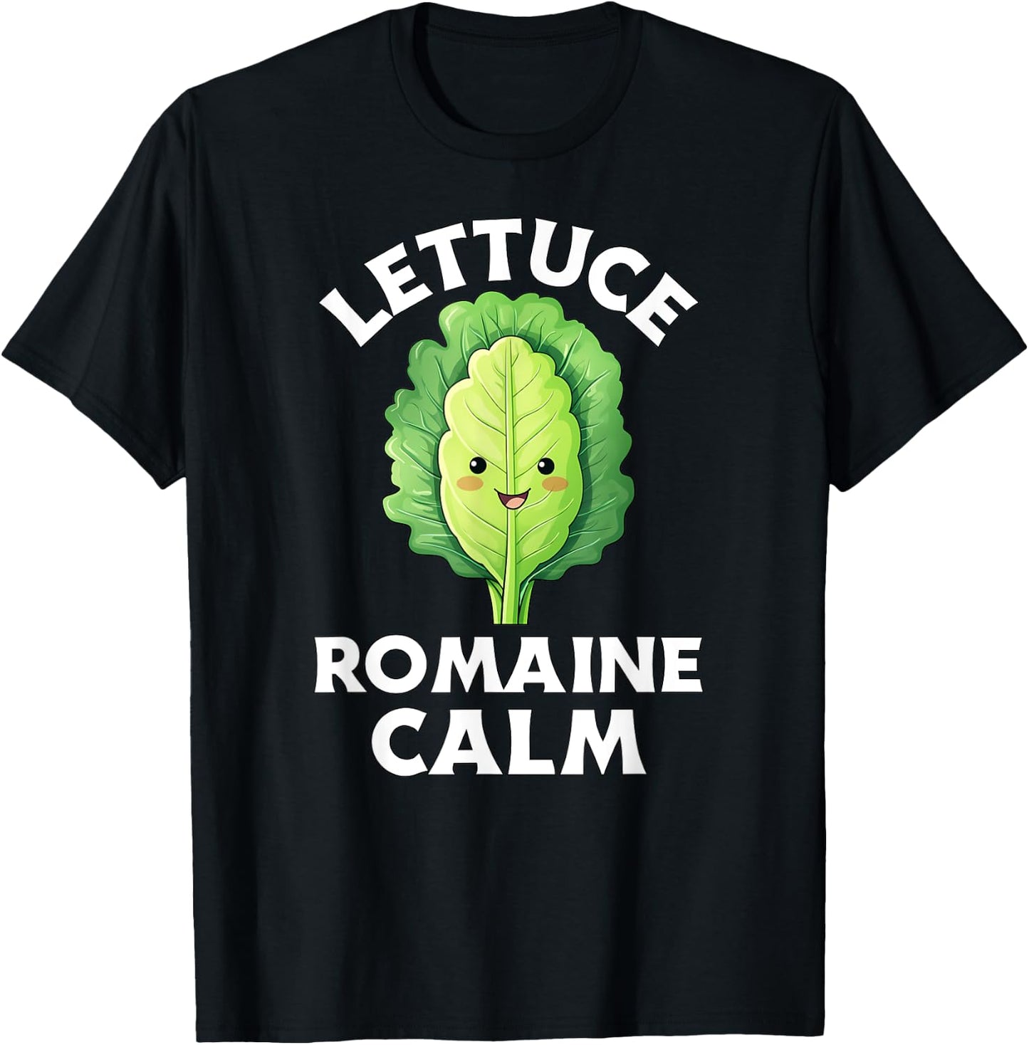 Lettuce Romaine Calm Funny Vegetable Pun Men Women Veggie T-Shirt - T-Shirt | Black