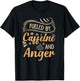 Fueled By Caffeine And Anger T-Shirt - T-Shirt | Black