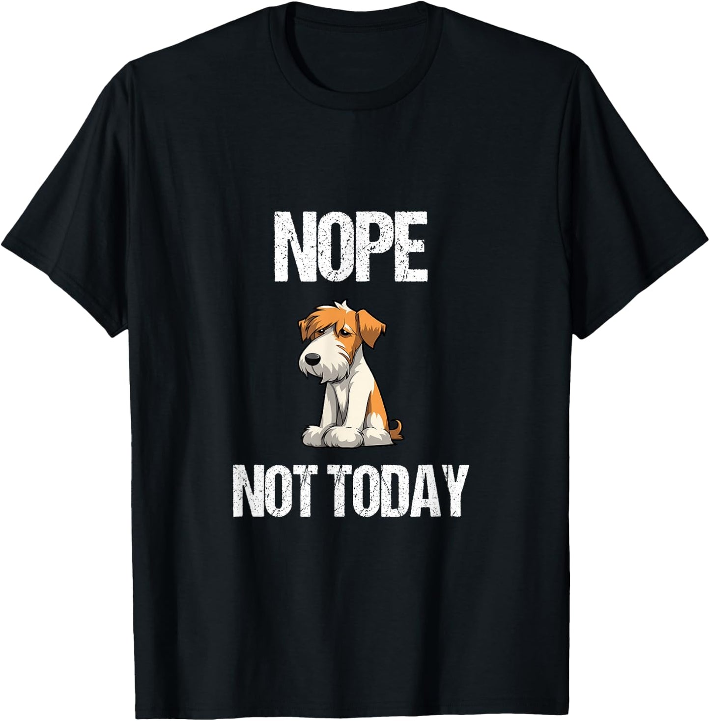 Nope, Not Today Wire Haired Fox Terrier T-Shirt - T-Shirt | Black