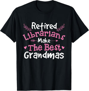 Retired Librarians - Retirement Grandma School Library Books T-Shirt - T-Shirt | Black