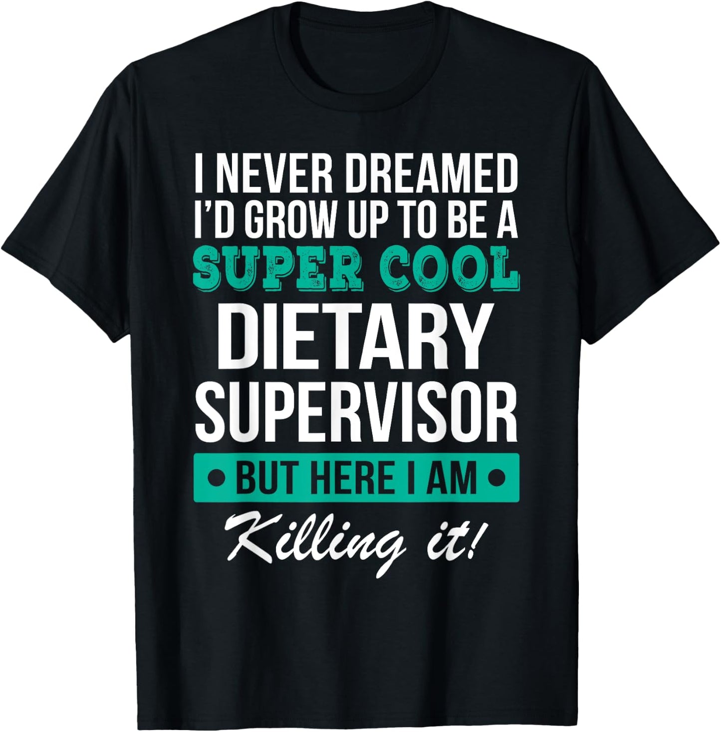 Dietary Supervisor Appreciation Gifts Funny Service Worker T-Shirt - T-Shirt | Black