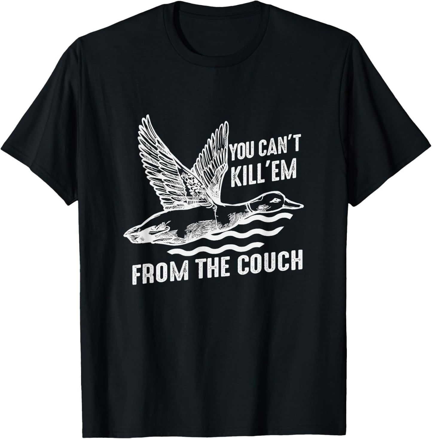 Funny You Can't Kill Em From The Couch Hunting T-Shirt - T-Shirt | Black