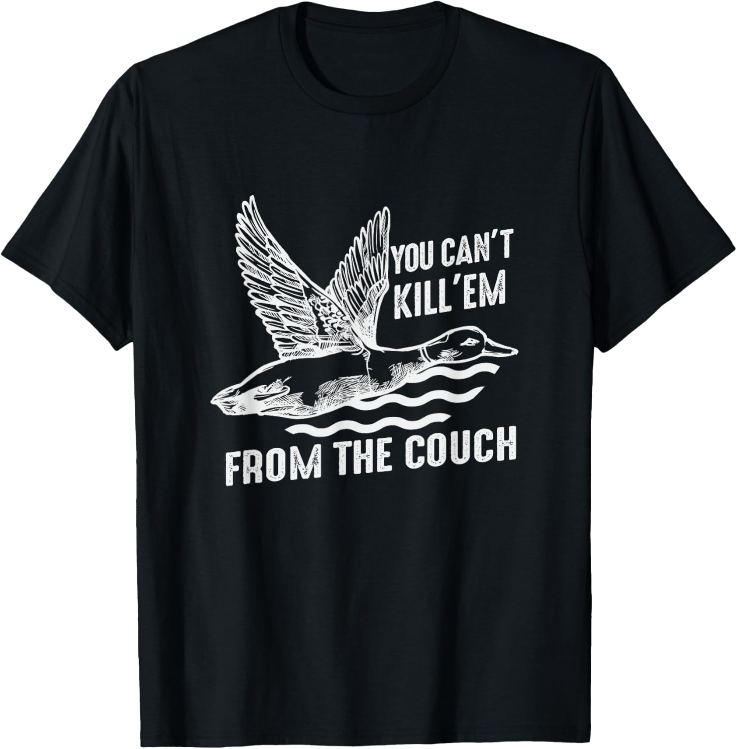 Funny You Can't Kill Em From The Couch Hunting T-Shirt - T-Shirt | Black
