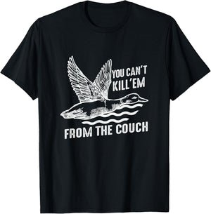 Funny You Can't Kill Em From The Couch Hunting T-Shirt - T-Shirt | Black