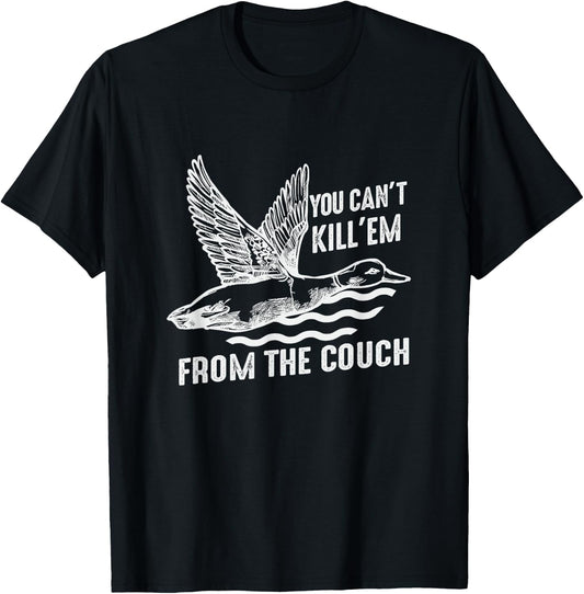 Funny You Can't Kill Em From The Couch Hunting T-Shirt - T-Shirt | Black