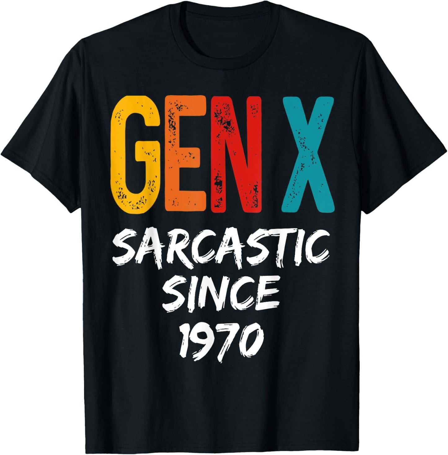 Gen X Sarcastic Since 1970 Birthday Born In 1970 Funny Humor T-Shirt - T-Shirt | Black