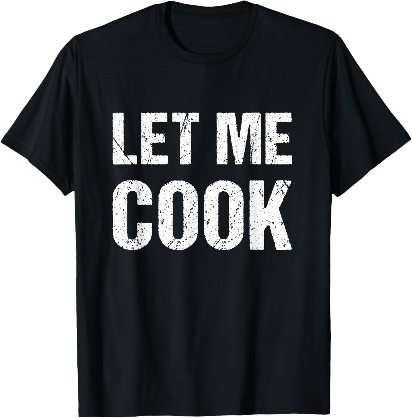 Let me cook T-Shirt - T-Shirt | Black