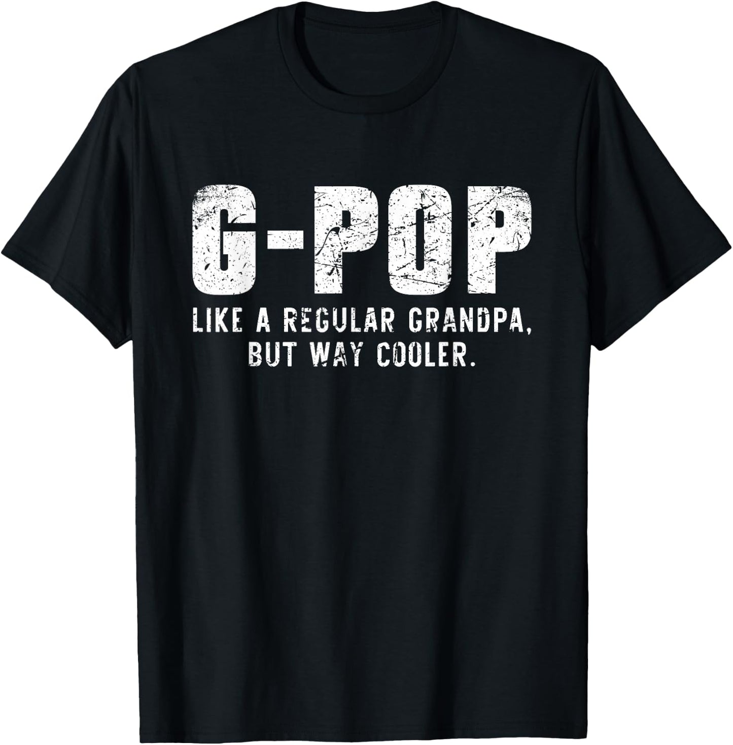 G-Pop Like A Grandpa But Way Cooler Only Much GPop T-Shirt - T-Shirt | Black
