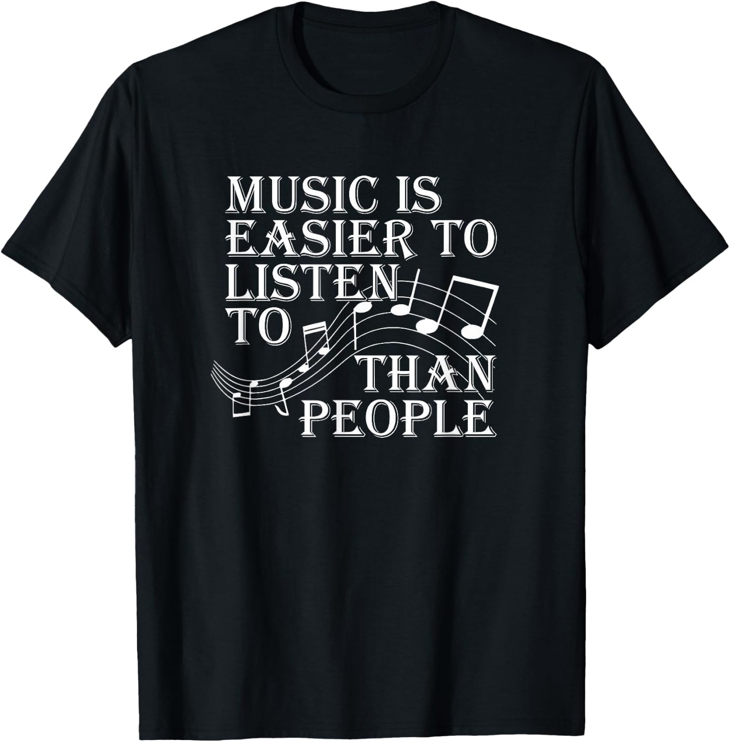 Music Is Easier To Listen To Than People Introvert Loner T-Shirt - T-Shirt | Black