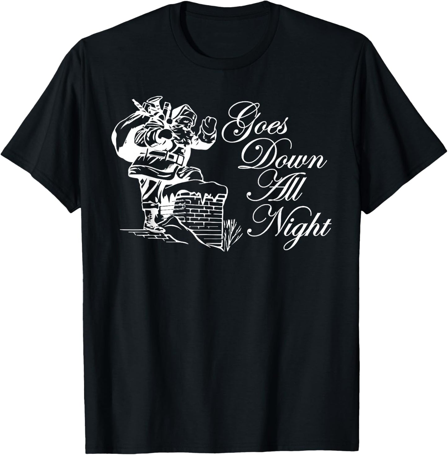 Santa Goes Down All Night Chimney Funny Adult Novelty Gym T-Shirt - T-Shirt | Black