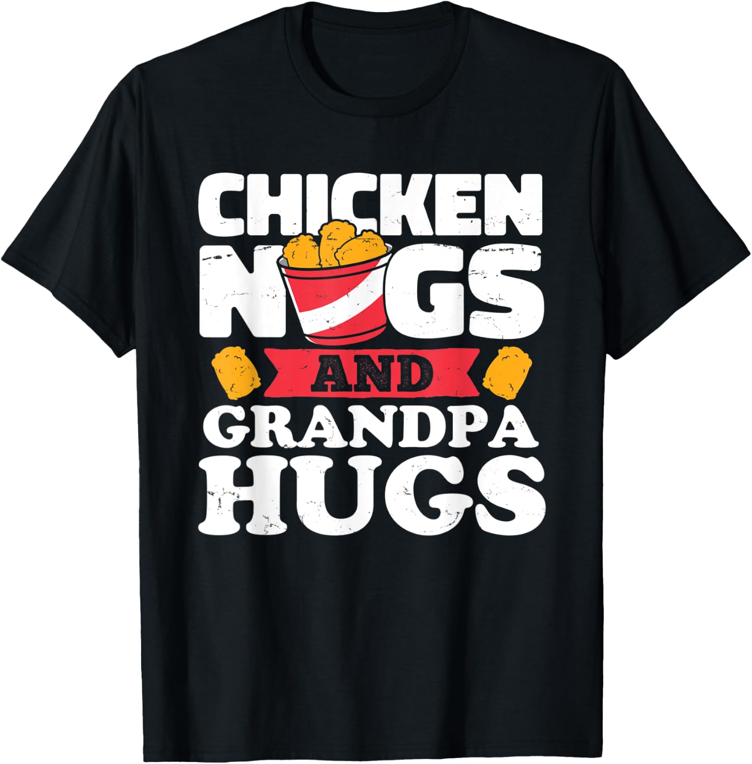 Chicken Nugs And Grandpa Hugs Funny Chicken Nugget Lover T-Shirt - T-Shirt | Black