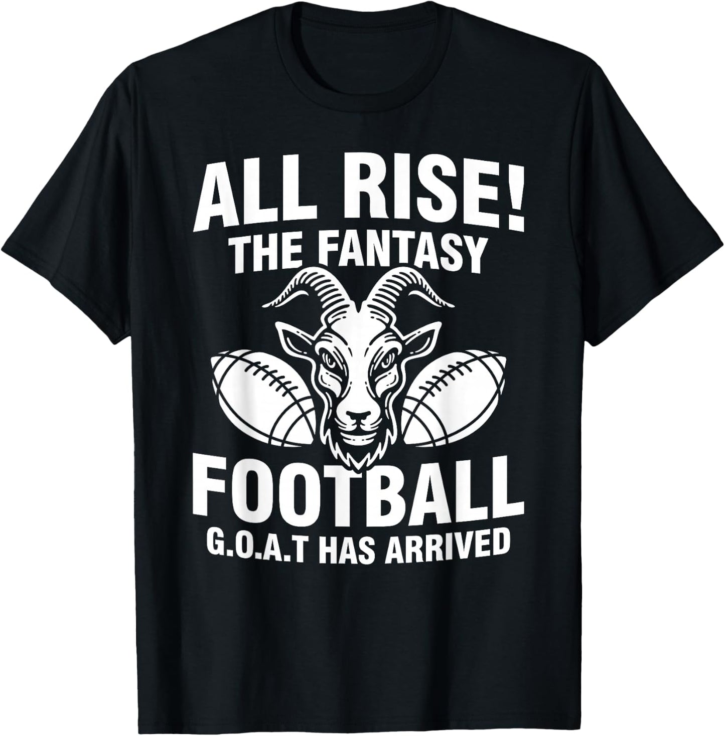 All Rise The Fantasy Football GOAT Has Arrived Funny Quote T-Shirt - T-Shirt | Black