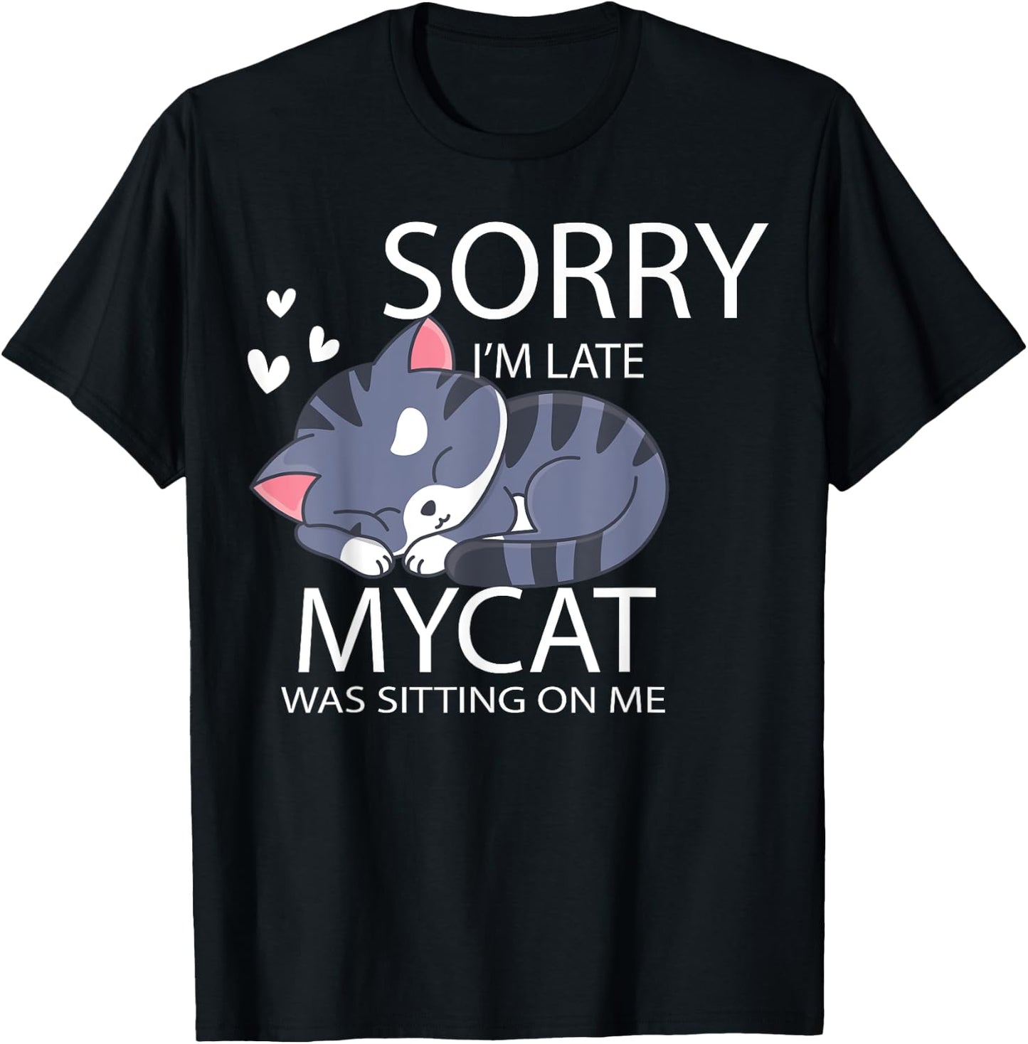 Sorry I'm Late My Cat Was Sitting On Me Cat Lover Gift Men Women Girls Kids T-Shirt - T-Shirt | Black