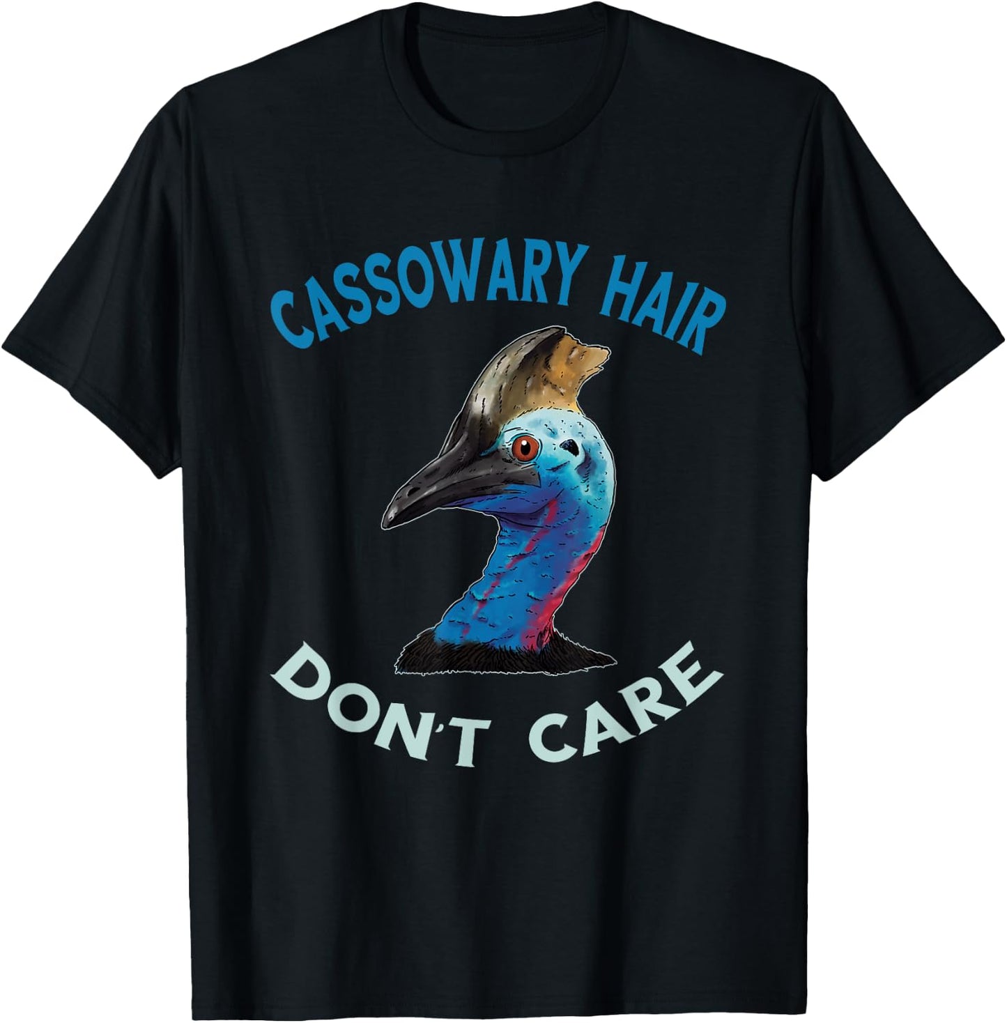Cassowary Hair Don't Care Casque Cassowary Bird T-Shirt - T-Shirt | Black