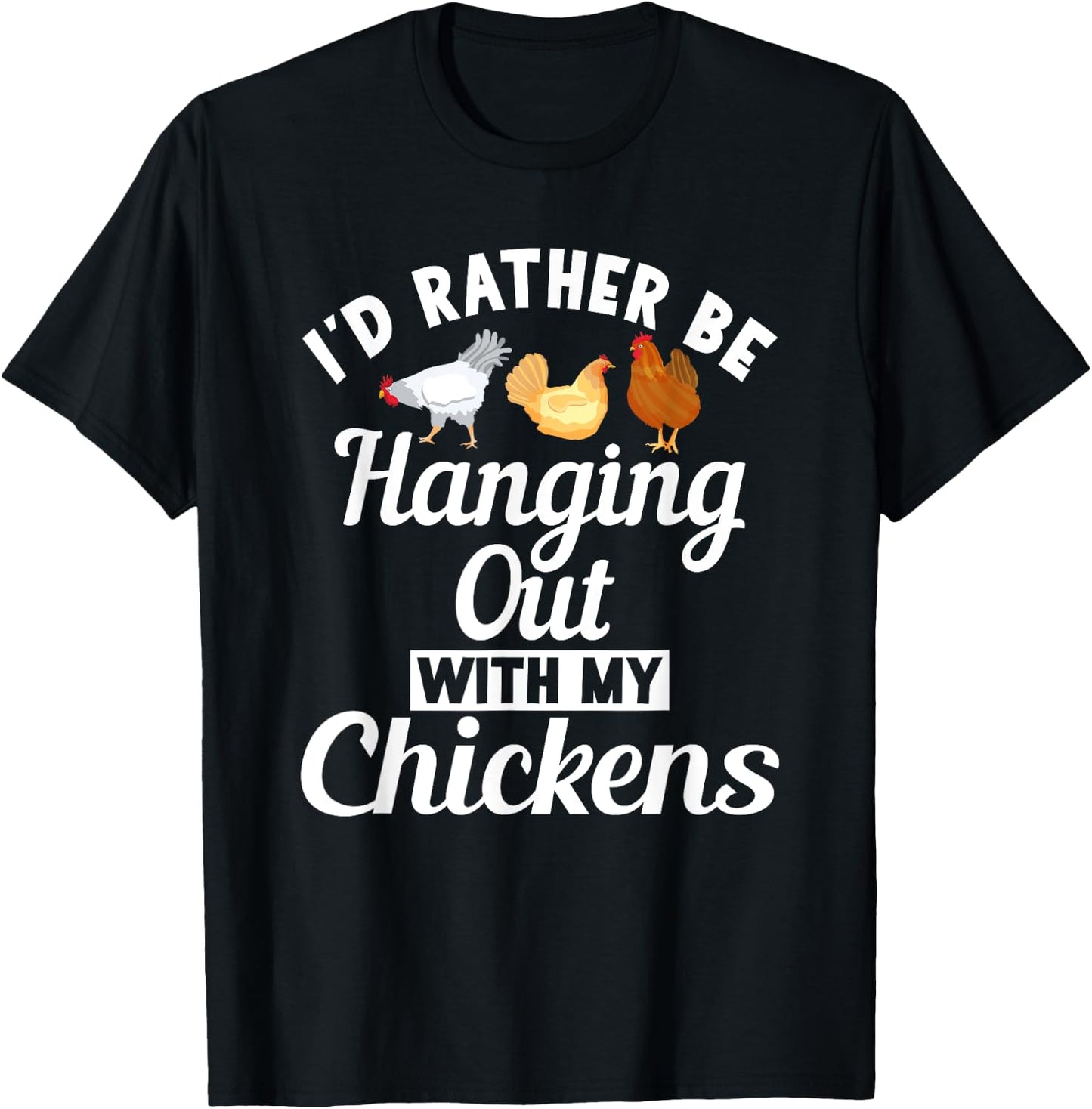 Id rather be hanging out with my Chickens Hen Chicken Lover T-Shirt - T-Shirt | Black