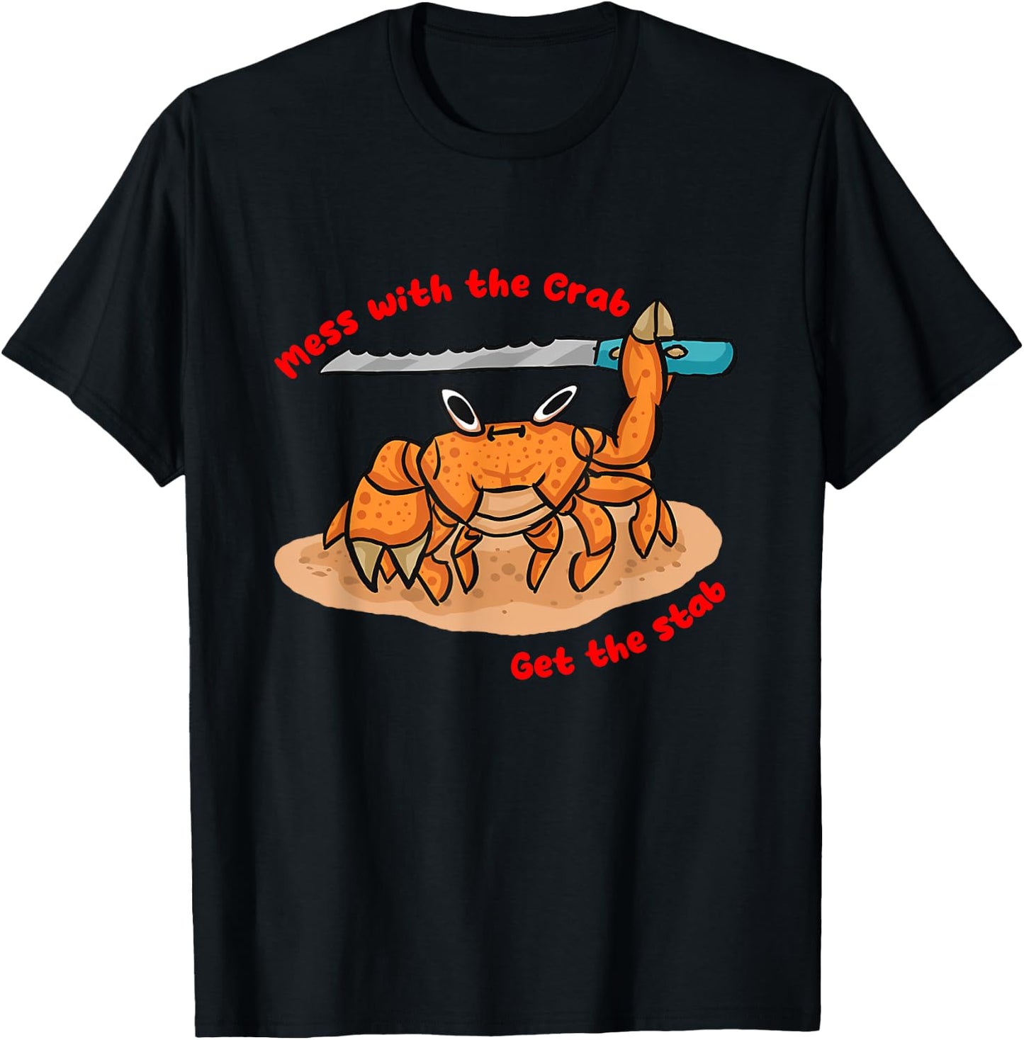 Mess With the Crab Get The Stab Design T-Shirt - T-Shirt | Black
