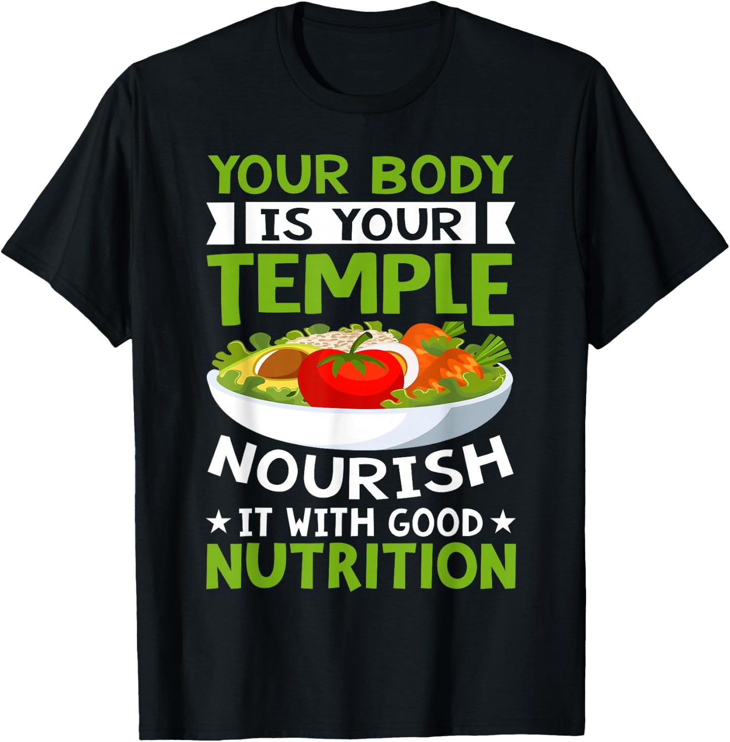 Your Body Is Your Temple Nourish It With Good Nutrition T-Shirt - T-Shirt | Black