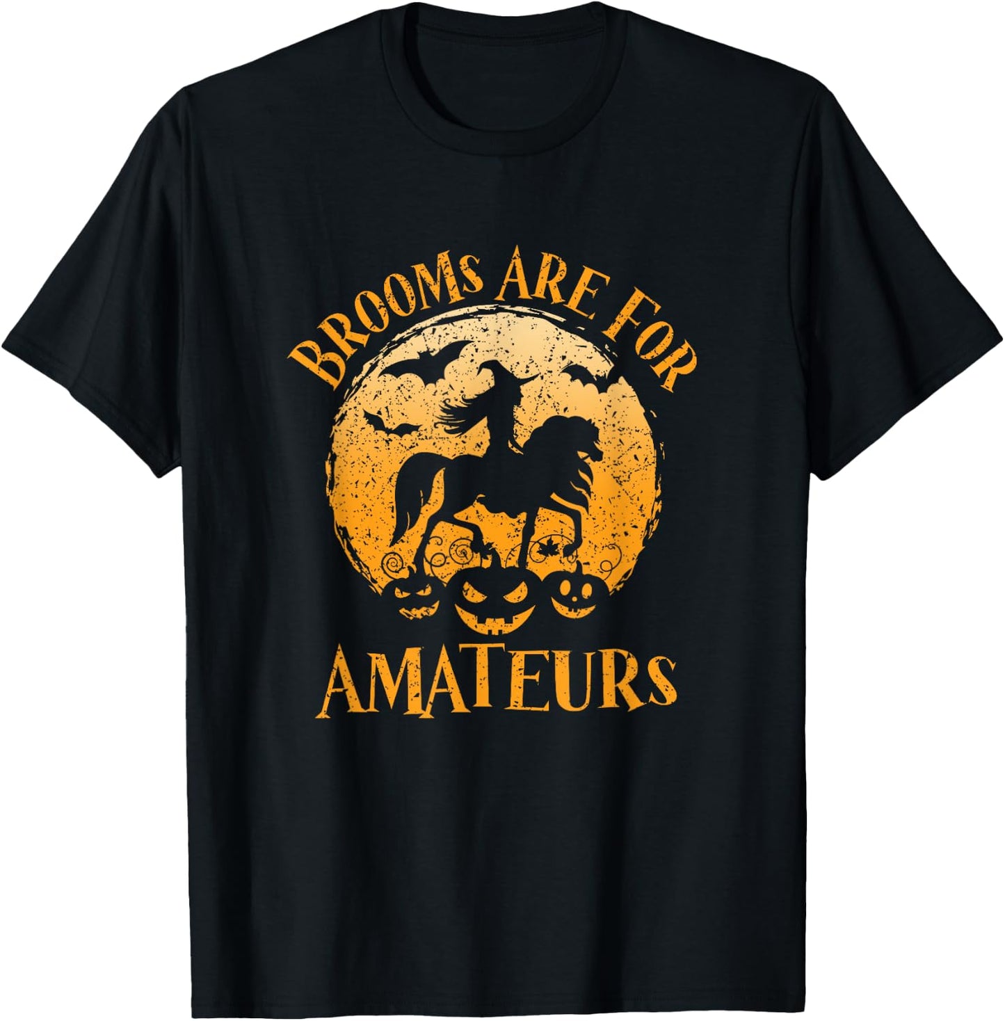 Horses Witch Halloween Funny Brooms Are For Amateurs T-Shirt - T-Shirt | Black