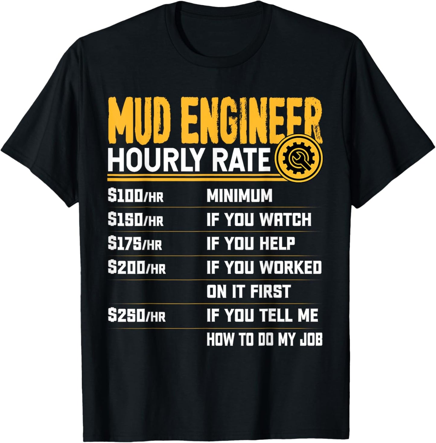 Mud Engineer Hourly Rate - Funny Mud Engineering Engineer T-Shirt - T-Shirt | Black