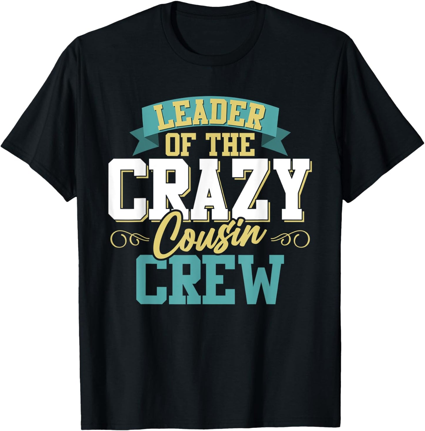 Matching Family Reunion Leader Of The Crazy Cousin Crew T-Shirt - T-Shirt | Black