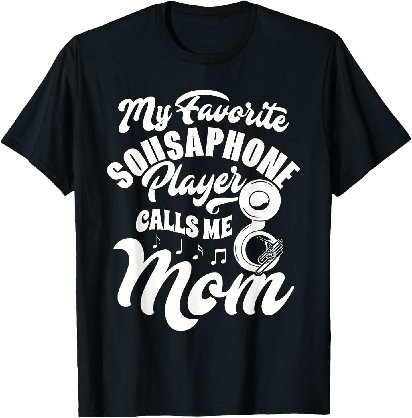 My Favorite Sousaphone Player Calls Me Mom Marching Band T-Shirt - T-Shirt | Black