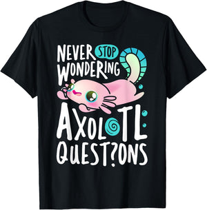 Never Stop Wondering Axolotl Questions Boys Girls Kawaii T-Shirt - T-Shirt | Black