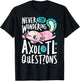 Never Stop Wondering Axolotl Questions Boys Girls Kawaii T-Shirt - T-Shirt | Black