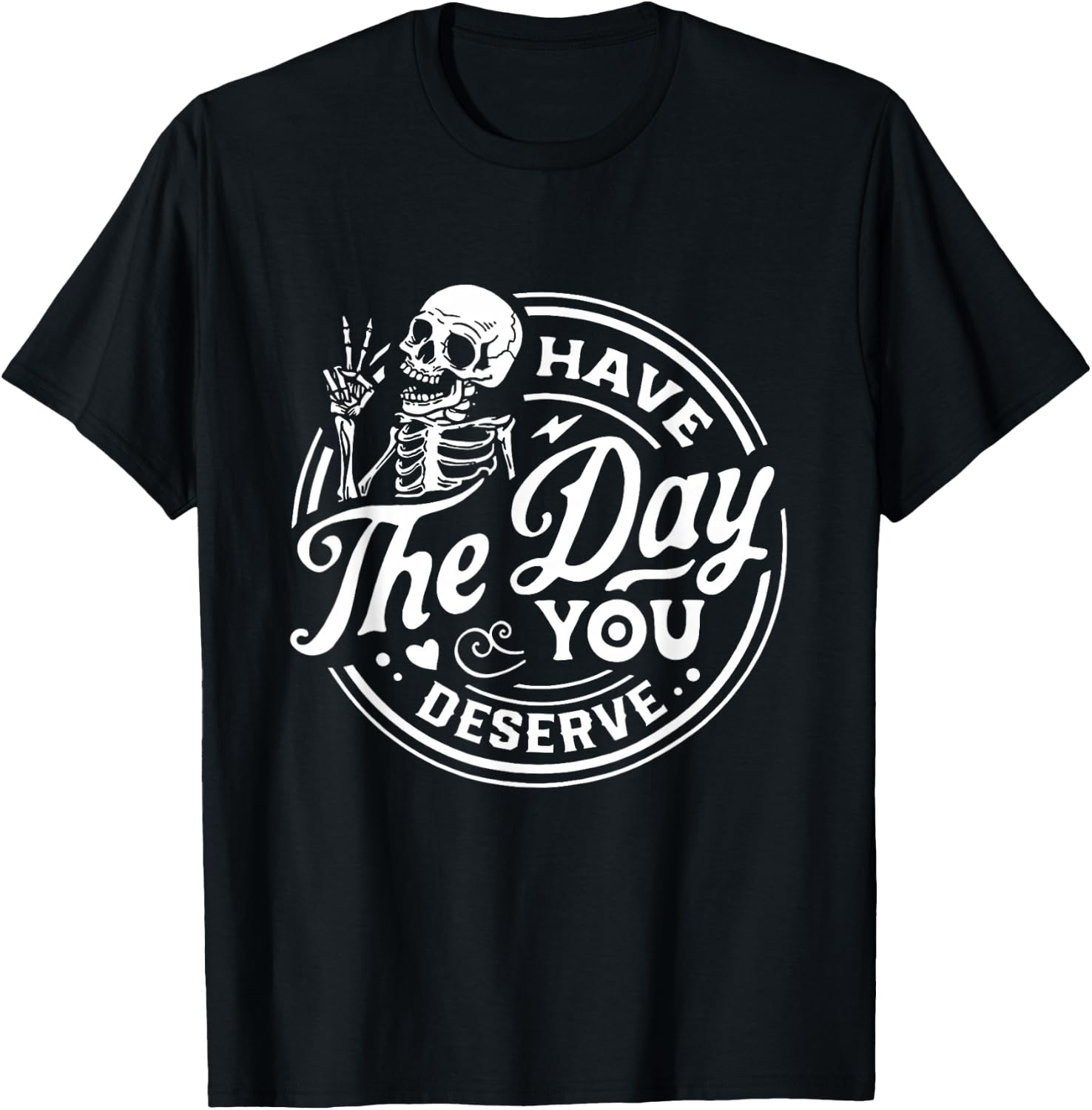 Have The Day You Deserve Peace Sign Skeleton Motivational T-Shirt - T-Shirt | Black