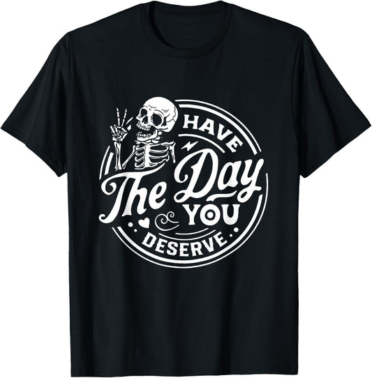 Have The Day You Deserve Peace Sign Skeleton Motivational T-Shirt - T-Shirt | Black
