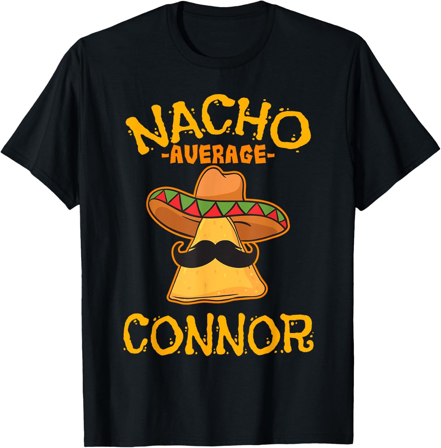 Nacho Average Connor Personalized Name Funny Taco T-Shirt - T-Shirt | Black