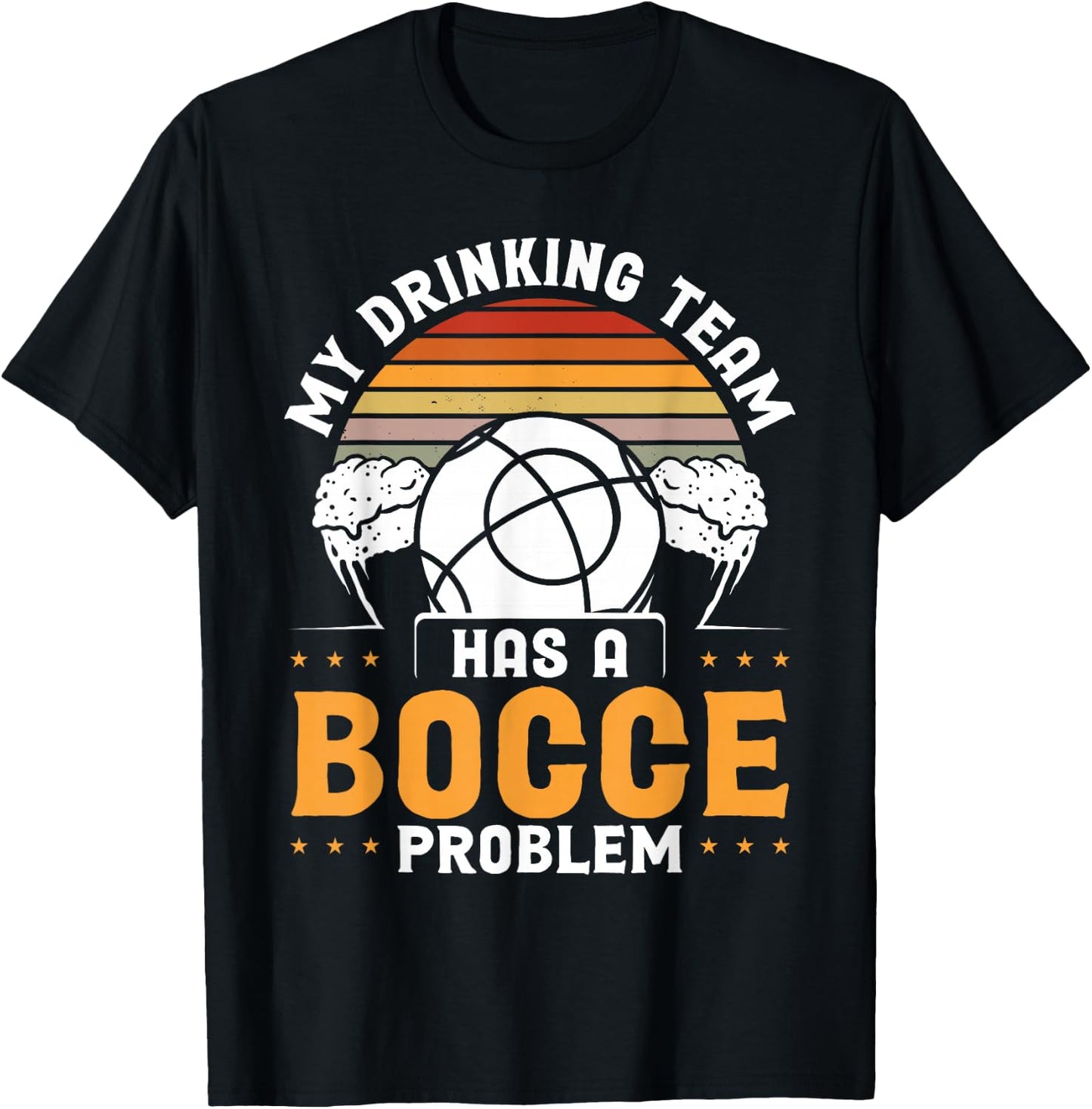 My Drinking Team Has A Bocce Problem T-Shirt - T-Shirt | Black