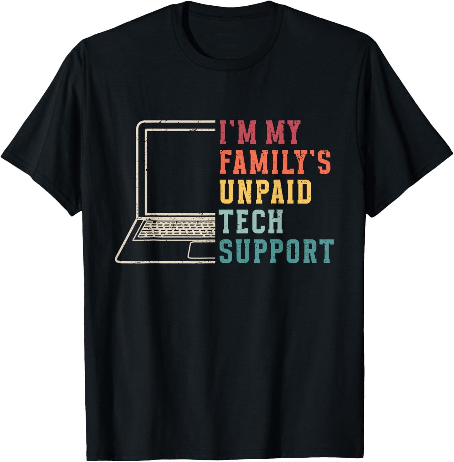 I'm My Family's Unpaid Tech Support Funny Technical Support T-Shirt - T-Shirt | Black