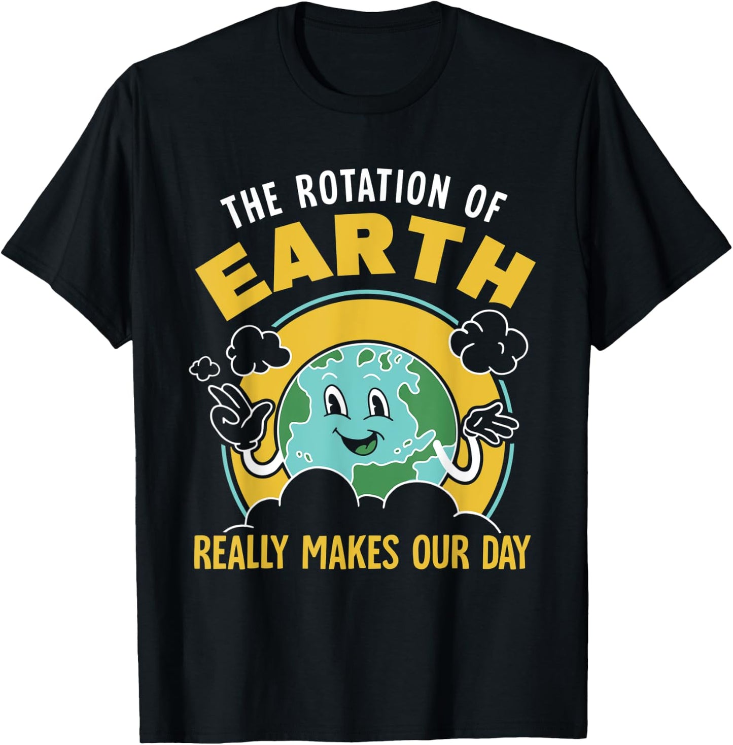 The Rotation Of Earth Really Makes Our Day Science Teacher T-Shirt - T-Shirt | Black