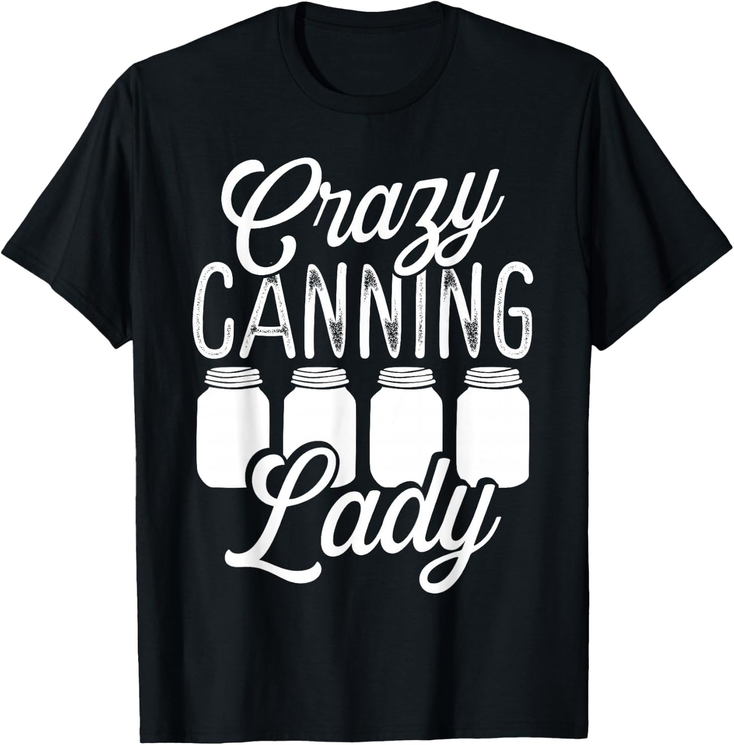 Homesteading Crazy Canning Lady Canning Season Homegrown T-Shirt - T-Shirt | Black