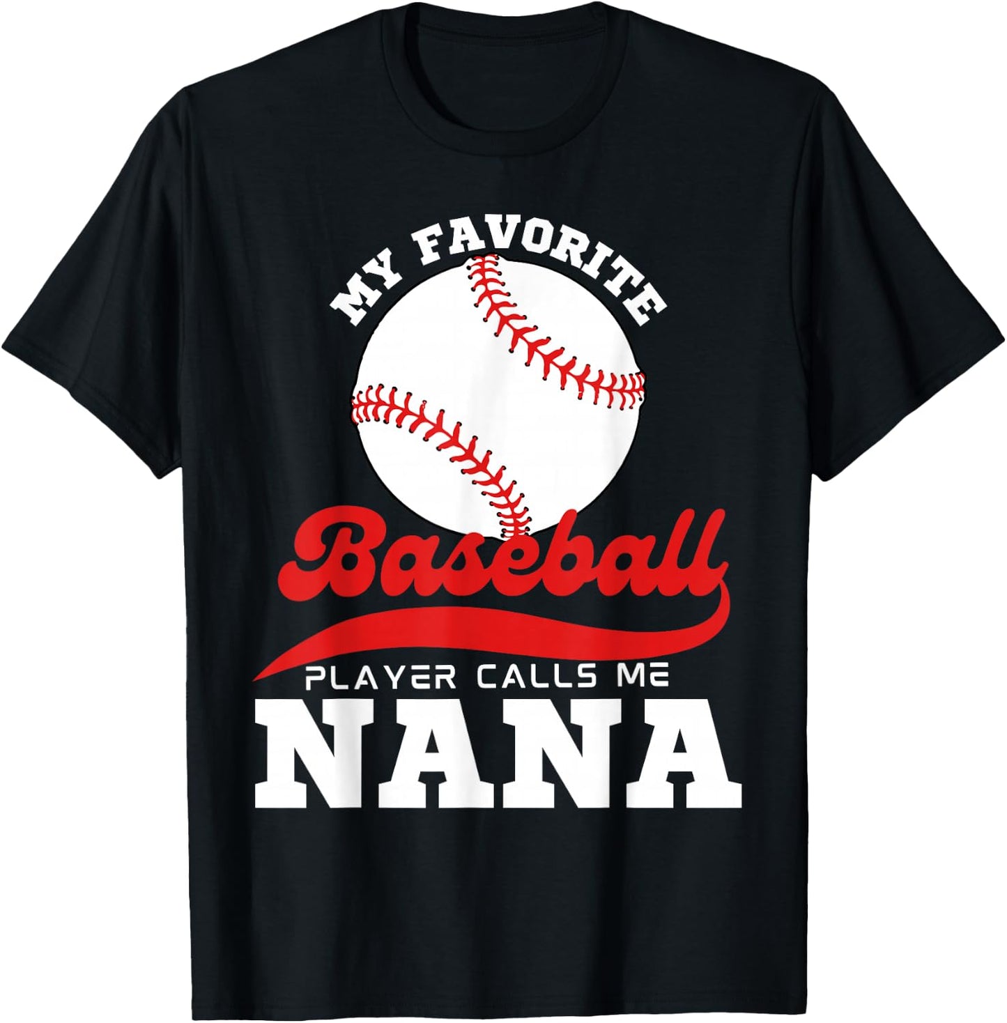 My Favorite Baseball Player Calls Me Nana Cute Nana Baseball T-Shirt - T-Shirt | Black