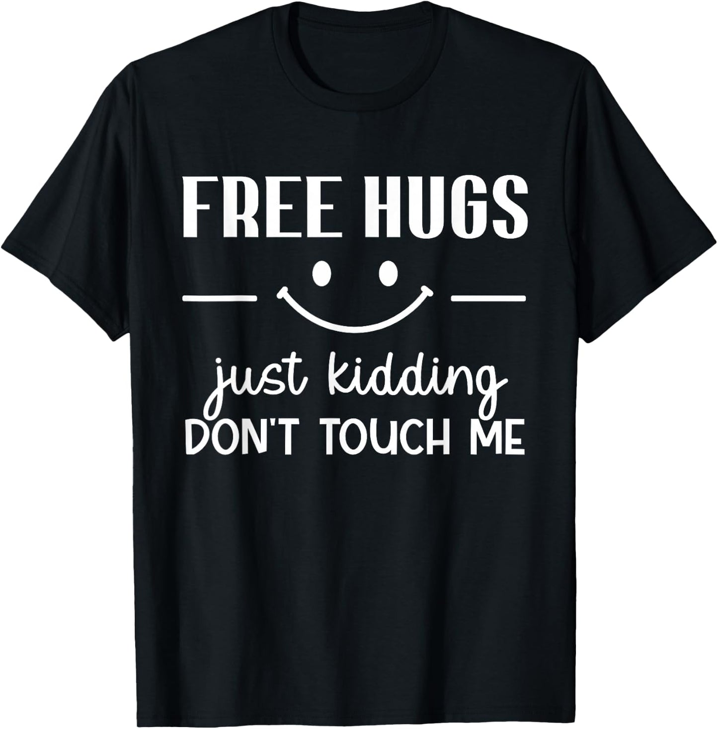 Free Hugs Just Kidding Don't Touch Me Smile Icon T-Shirt - T-Shirt | Black