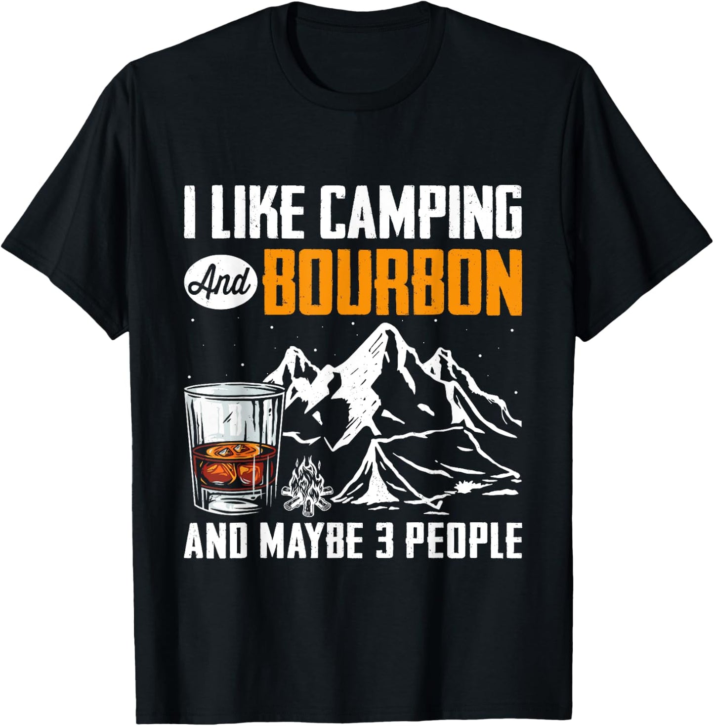 Funny Quote I Like Camping And Bourbon And Maybe 3 People T-Shirt - T-Shirt | Black