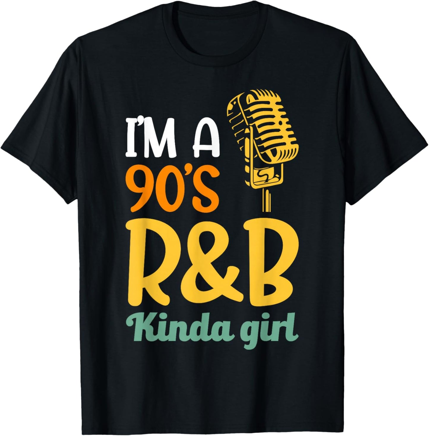 I'm a 90's R&b Kinda Girl T-Shirt - T-Shirt | Black