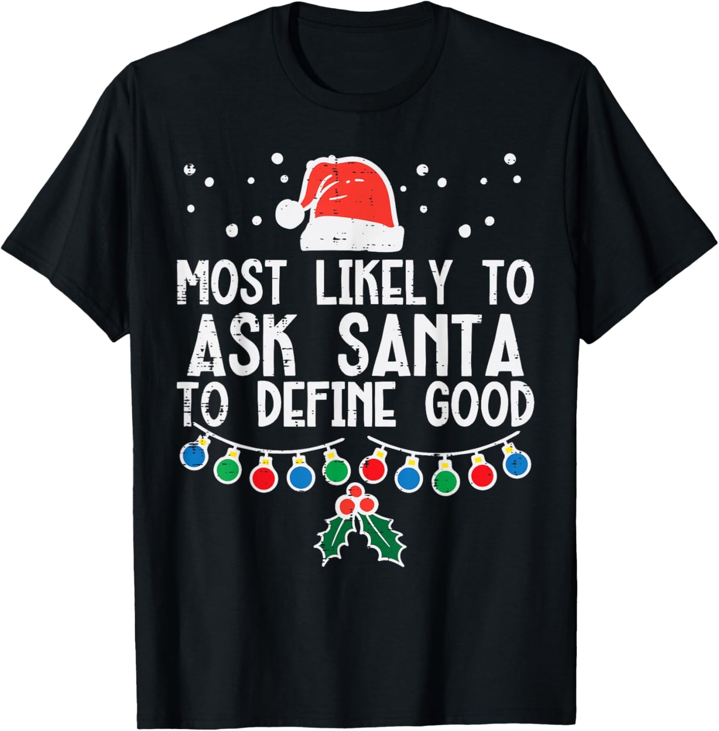 Most Likely To Ask Santa Define Good Funny Christmas Family T-Shirt - T-Shirt | Black