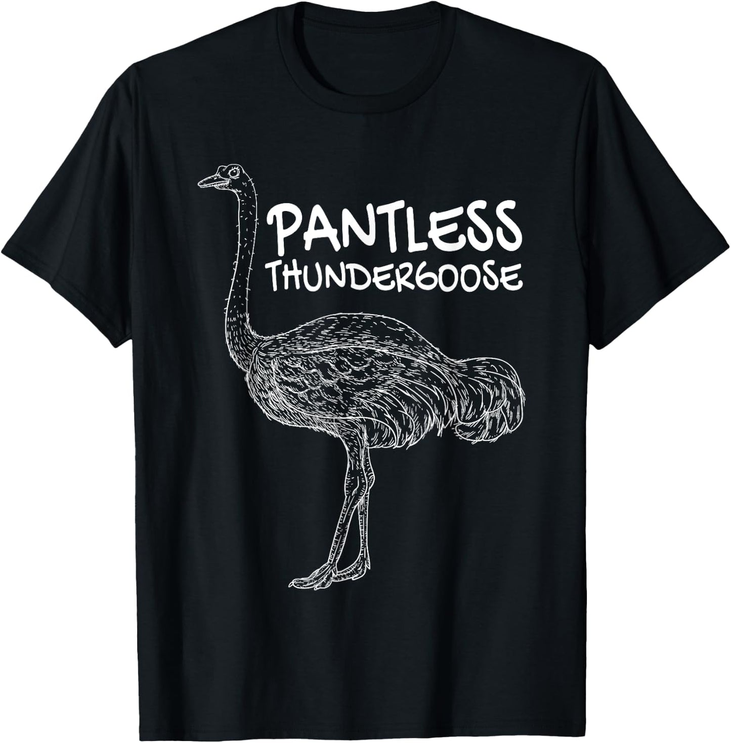 Pantless Thundergoose Funny Hilarious Ostrich Joke Lovers T-Shirt - T-Shirt | Black