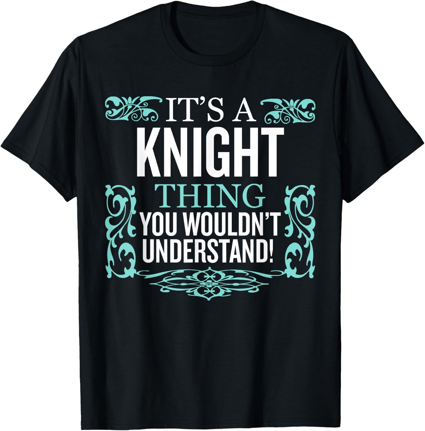 It's Knight Thing You Wouldn't Understand Funny Men Women T-Shirt - T-Shirt | Black