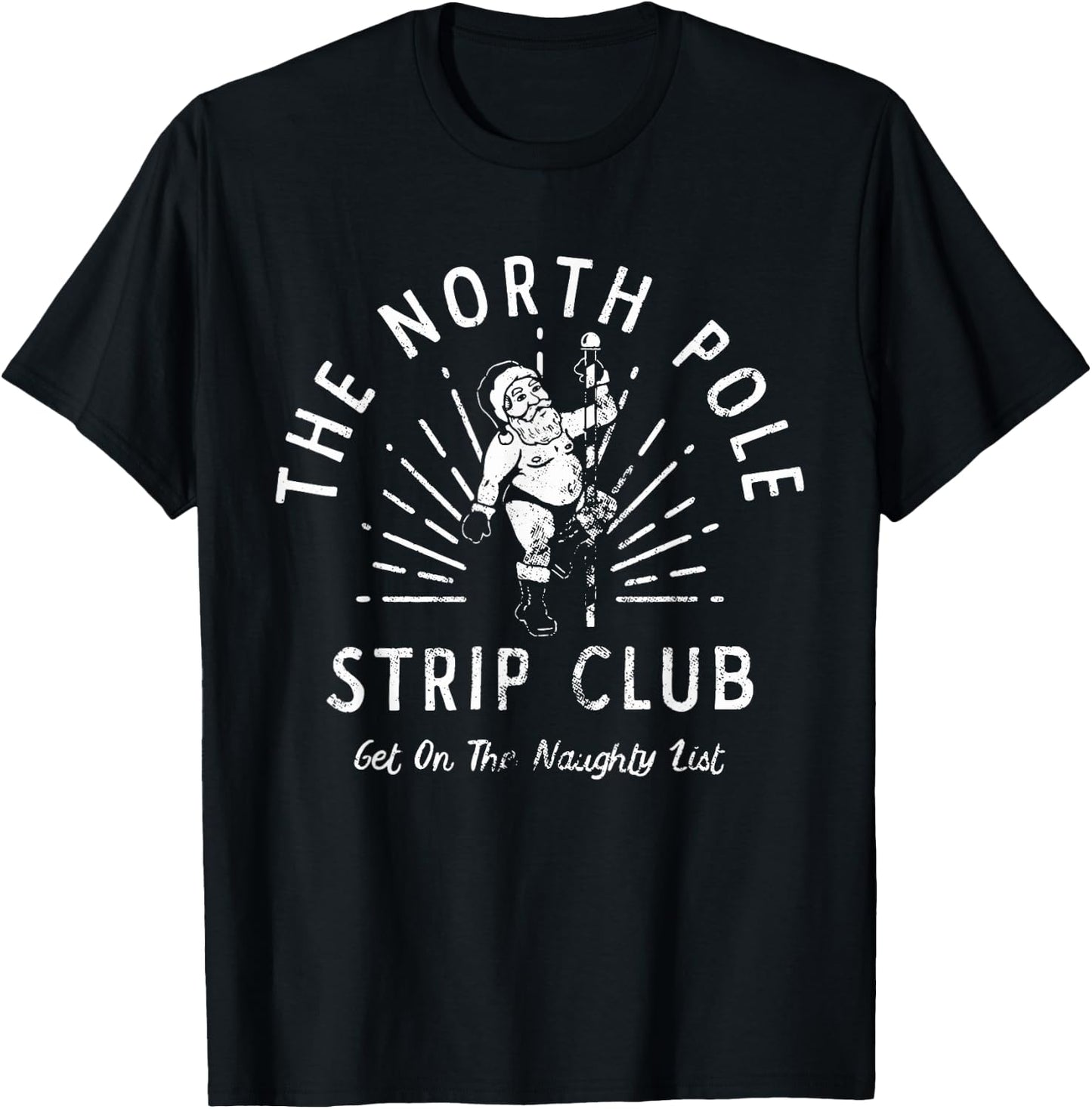 The North Pole Strip Club Get On Naughty List Christmas T-Shirt - T-Shirt | Black