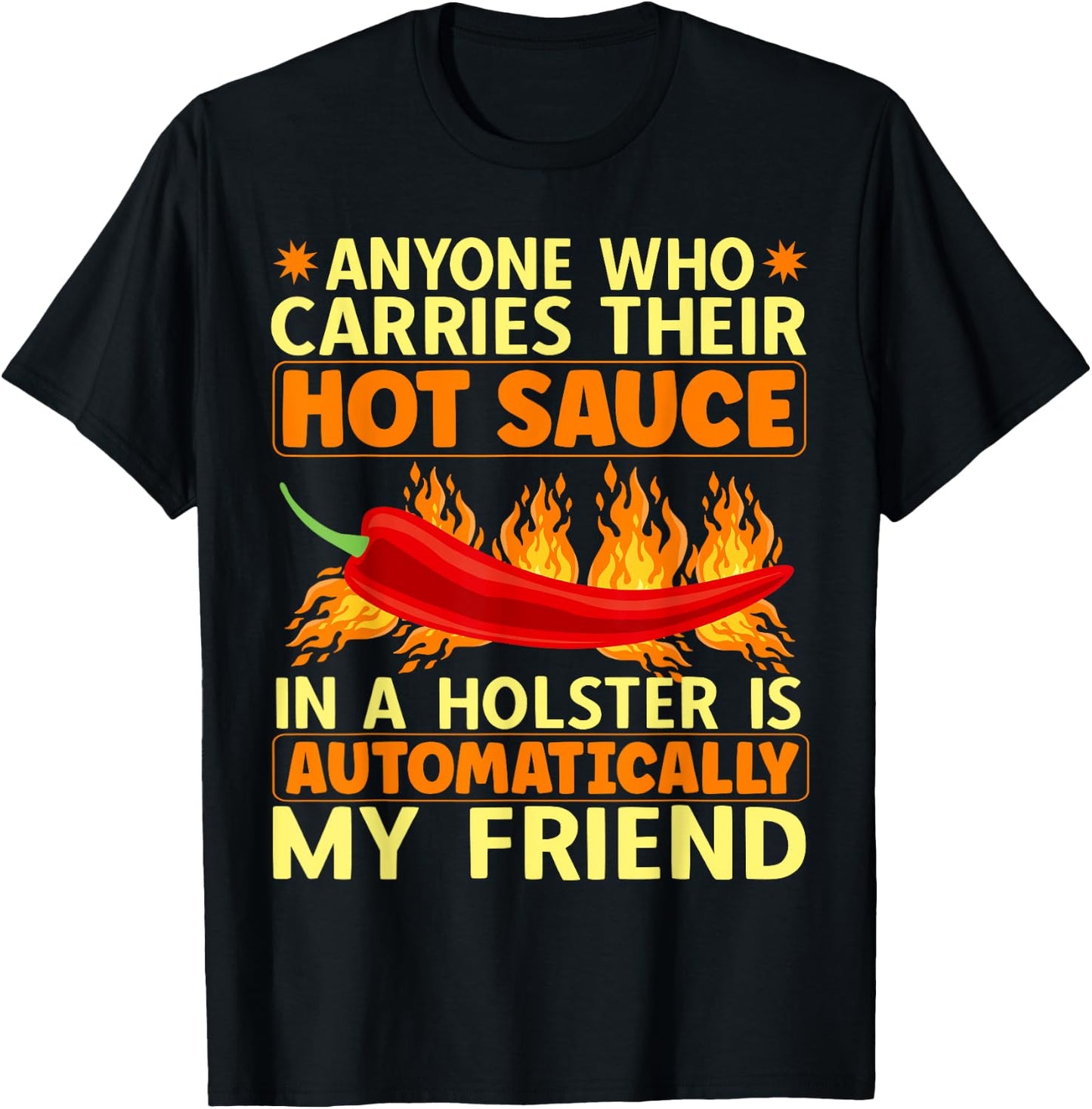 Carry Your Hot Chili Sauce In A Holster Spicy Pepper Food T-Shirt - T-Shirt | Black