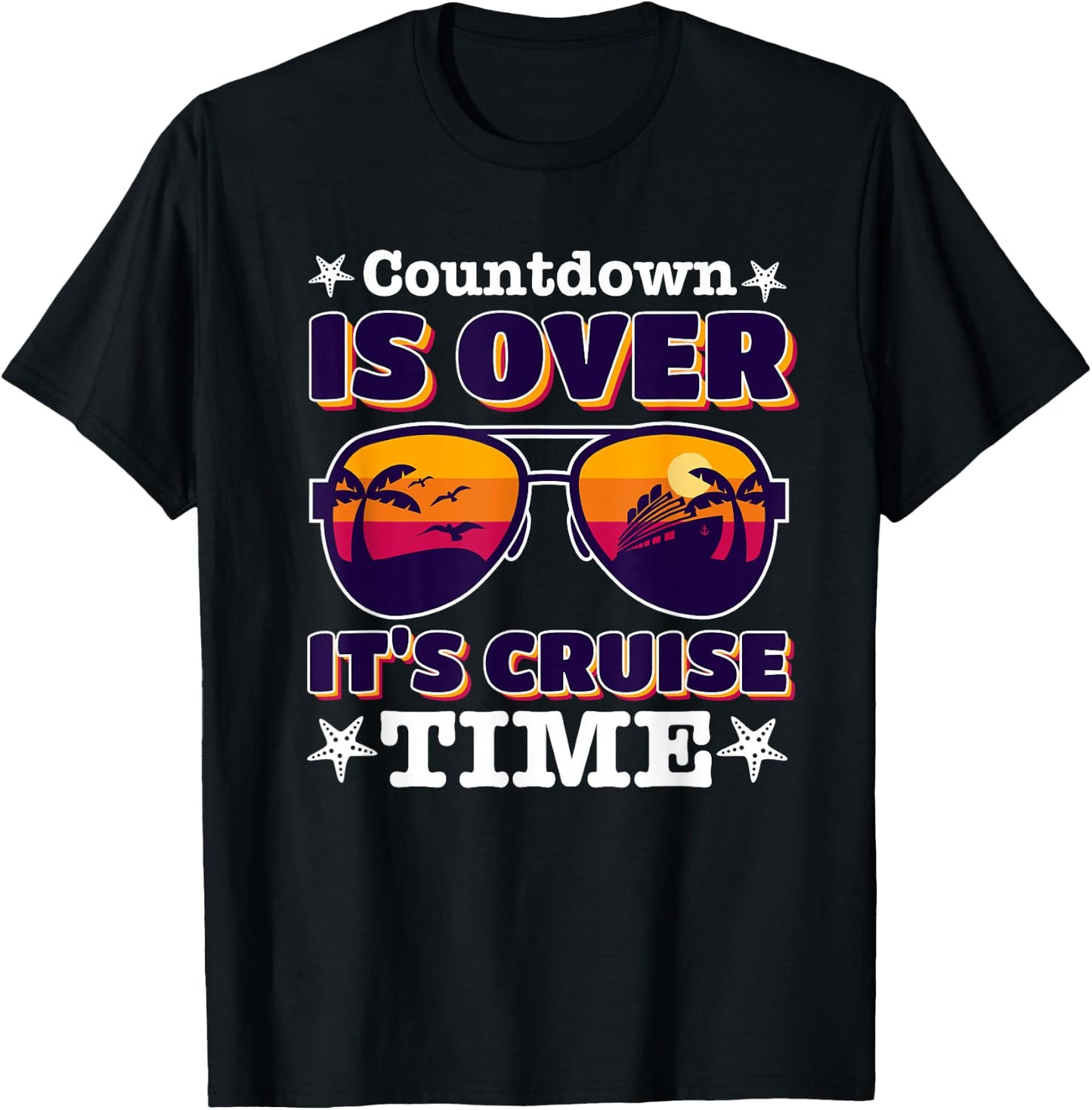 funny Countdown Is Over It's Cruise Time with sunglasses T-Shirt - T-Shirt | Black